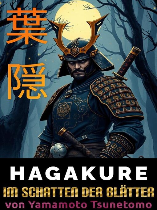Title details for HAGAKURE 葉隠 Im Schatten der Blätter Deutsche Fassung, aus dem Japanischen übersetzt by Tsunetomo Yamamoto - Available